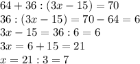 64+36: (3x-15)=70 &#10;\\\&#10;36: (3x-15)=70-64=6&#10;\\\&#10;3x-15=36:6=6&#10;\\\&#10;3x=6+15=21&#10;\\\&#10;x=21:3=7