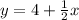 y=4+ \frac{1}{2} x