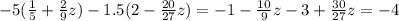 -5( \frac{1}{5}+ \frac{2}{9}z) - 1.5(2 - \frac{20}{27}z)= -1- \frac{10}{9} z- 3 + \frac{30}{27}z=-4