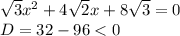 \sqrt{3}x^2 + 4 \sqrt{2}x + 8 \sqrt{3} = 0&#10;\\\&#10;D=32-96<0