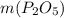 m(P _{2}O_{5})