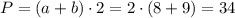 P=(a+b)\cdot 2 = 2\cdot (8+9)=34