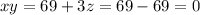 xy=69+3z=69-69=0