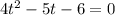 4t^{2}-5t-6=0