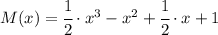 M(x)=\cfrac{1}{2}\cdot x^3-x^2+\cfrac{1}{2}\cdot x+1