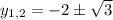 y_{1,2}=-2 \pm \sqrt{3}