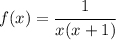 f(x)=\cfrac{1}{x(x+1)}