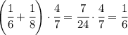 \left(\cfrac{1}{6}+\cfrac{1}{8}\right)\cdot\cfrac{4}{7}=\cfrac{7}{24}\cdot\cfrac{4}{7}=\cfrac{1}{6}