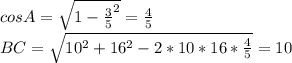 cosA=\sqrt{1-\frac{3}{5}^2}=\frac{4}{5}\\&#10;BC=\sqrt{10^2+16^2-2*10*16*\frac{4}{5}}=10