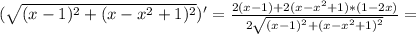 (\sqrt{(x-1)^2+(x-x^2+1)^2})'=\frac{2(x-1)+2(x-x^2+1)*(1-2x)}{2\sqrt{(x-1)^2+(x-x^2+1)^2}}=