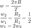 w=\cfrac{2\pi R}{T}\\\cfrac{w_2}{w_1}=\cfrac{R_2}{R_1}=\cfrac{1}{2}\\w_1=2w_2