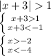 |x+3|1&#10;\\\&#10; \left \{ {{x+31} \atop {x+3<-1}} \right. &#10;\\\&#10; \left \{ {{x-2} \atop {x<-4}} \right.