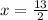 x= \frac{13}{2}