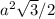 a^{2} \sqrt{3} /2