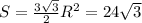 S=\frac{3\sqrt{3}}{2}R^2=24\sqrt{3}