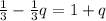 \frac{1}{3}- \frac{1}{3}q=1+q