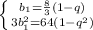 \left \{ {{b_{1}=\frac{8}{3}(1-q)} \atop {3b_{1}^{2}=64(1-q^{2})}} \right.