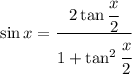 \sin x=\cfrac{2\tan\cfrac{x}{2}}{1+\tan^2\cfrac{x}{2}}