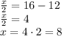 \frac{x}{2} =16-12&#10;\\\&#10; \frac{x}{2} =4&#10;\\\&#10;x=4\cdot2=8