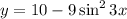 y=10-9\sin^23x