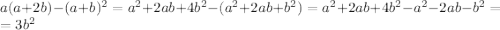 a(a+2b)-(a+b)^2=a^2+2ab+4b^2-(a^2+2ab+b^2)=a^2+2ab+4b^2-a^2-2ab-b^2=\\\ =3b^2