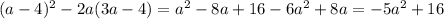 (a-4)^2-2a(3a-4)=a^2-8a+16-6a^2+8a=-5a^2+16