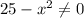 25-x^2 \neq 0