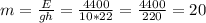 m=\frac{E}{gh} = \frac{4400}{10*22} = \frac{4400}{220} = 20