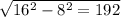 \sqrt{16^2-8^2=192}