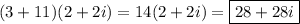 \displaystyle (3+11)(2+2i)=14(2+2i)=\boxed{28+28i}