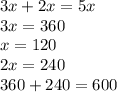 3x+2x=5x\\&#10;3x=360\\&#10;x=120\\&#10;2x=240\\&#10;360+240=600