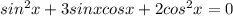 sin^{2} x + 3sinxcosx + 2cos^{2} x = 0