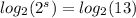 log_{2}( {2}^{s} ) = log_{2}(13)