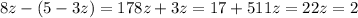 8z-(5-3z)=17 8z+3z=17+5 11z=22 z=2&#10;