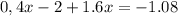 0,4x-2+1.6x=-1.08