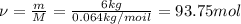 \nu= \frac{m}{M} = \frac{6kg}{0.064kg/moil} =93.75mol