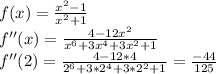 f(x)=\frac{x^2-1}{x^2+1}\\&#10;f''(x)=\frac{4-12x^2}{x^6+3x^4+3x^2+1}\\&#10;f''(2)=\frac{4-12*4}{2^6+3*2^4+3*2^2+1}=\frac{-44}{125}