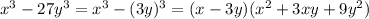 x^{3} -27y ^{3} = x^{3} -(3y) ^{3} =(x-3y)( x^{2} +3xy+9 y^{2} )