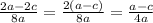 \frac{2a-2c}{8a} = \frac{2(a-c)}{8a}= \frac{a-c}{4a}