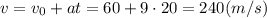 v=v_0+at=60+9\cdot20=240(m/s)