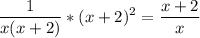 \displaystyle \frac{1}{x(x+2)}*(x+2)^2= \frac{x+2}{x}