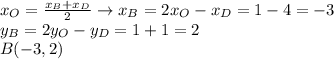 x_O=\frac{x_B+x_D}{2} \to x_B=2x_O-x_D=1-4=-3\\y_B=2y_O-y_D=1+1=2\\B(-3,2)