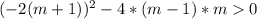 (-2(m+1))^{2}-4*(m-1)*m 0