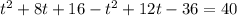 t^2+8t+16-t^2+12t-36=40