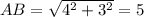 AB=\sqrt{4^2+3^2}=5