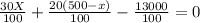 \frac{30X}{100} + \frac{20(500-x)}{100} - \frac{13000}{100} =0