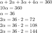 \alpha +2 \alpha +3 \alpha +4 \alpha =360&#10;\\\&#10;10 \alpha =360&#10;\\\&#10; \alpha =36&#10;\\\&#10;2 \alpha =36\cdot2=72&#10;\\\&#10;2 \alpha =36\cdot2=108&#10;\\\&#10;2 \alpha =36\cdot2=144