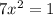 7x^2=1