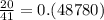 \frac{20}{41}=0.(48780)