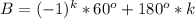 B=(-1)^k*60^o+180^o*k